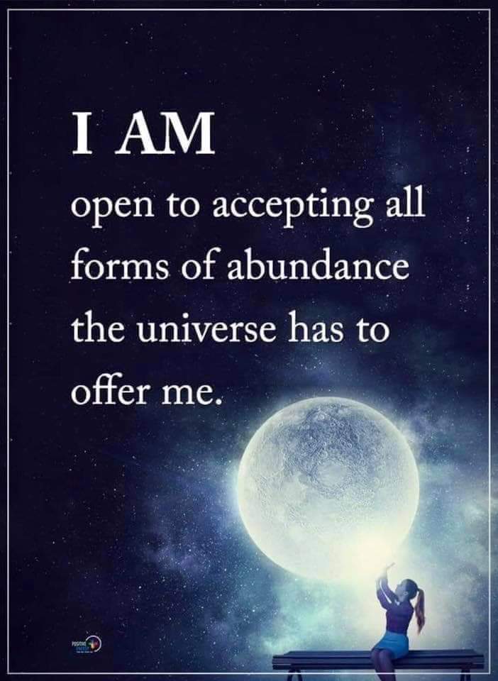 A meme that proclaims; "I am open to accepting all forms of abundance the Universe has to offer me."