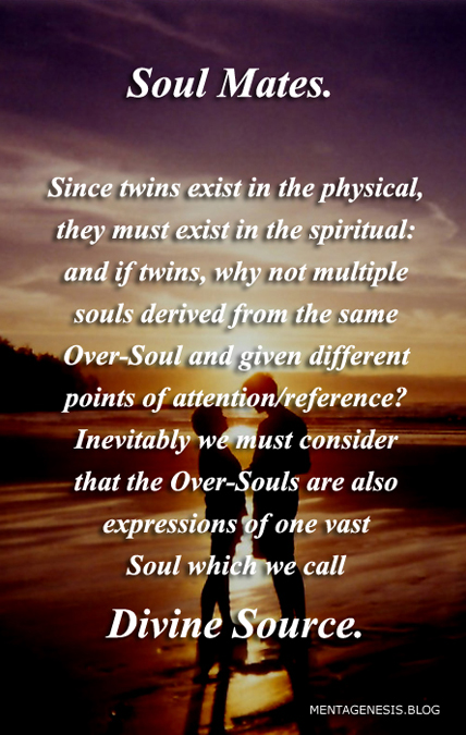A meme which reads: "Since twins exist in the physical, they must exist in the spiritual: and if twins, why not multiple souls derived from the same Over-soul and given different points of attention/reference? Inevitably we must consider that the Over-souls are also expressions of one vast Soul which we call Divine Source."