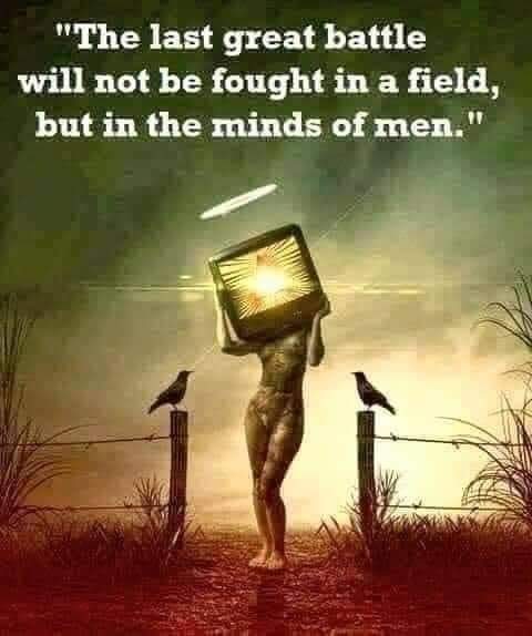 A meme that declares: "The last great battle will not be fought in a field, but in the minds of men."