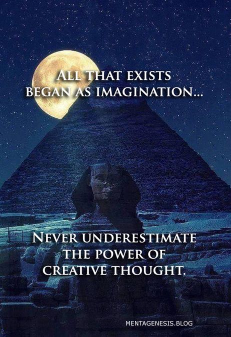 A meme that declares: "All that exists began as imagination...Never underestimate the power of creative thought."
