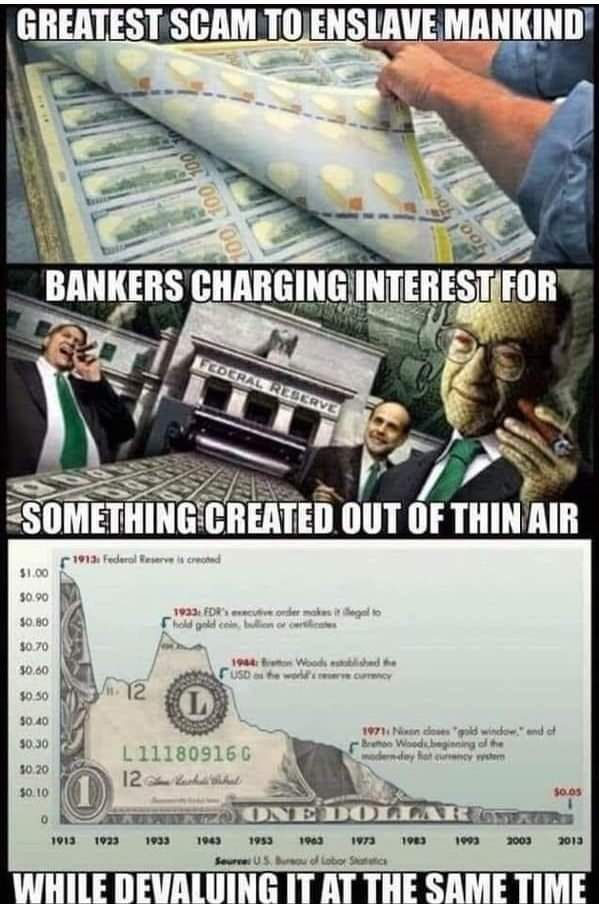 A meme which states: The greatest scam to enslave mankind is bankers charging interest for something created out of thin air while devaluing it at the same time."