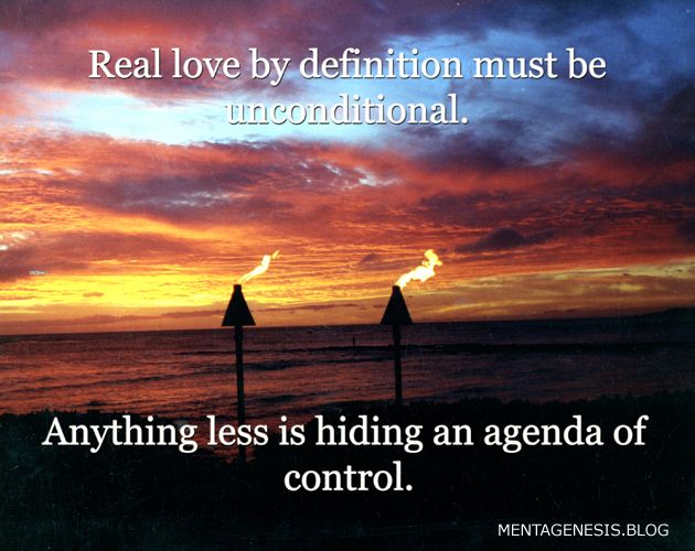 A meme that reads "Real love by definition must by unconditional. Anything less is hiding an agenda of control."